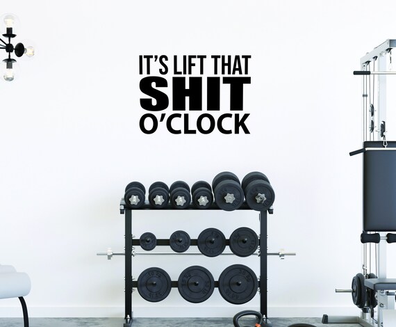 It's Lift That SHIT O'Clock Fitness Wall Decal, Gym Wall Decal, Motivational Quote Gym Sign, Funny Gym Sign, Gift Idea