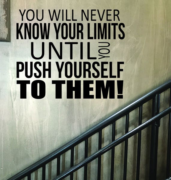 Gym Entrance Sign, Gym Wall Decal, Running Store Decor, You Will Never Know Your Limits Until You Push Yourself TO THEM!