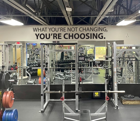 What You're Not Changing, YOU'RE CHOOSING. Gym Wall Decal, Gym Quote Decor, Fitness Decor, Home Gym Design Idea, Fitness Wall Decal