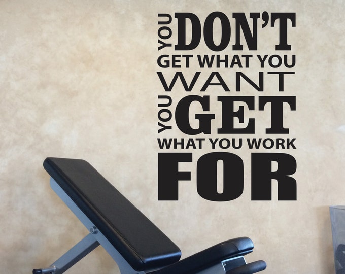 Gym Wall Decal, Classroom decoration, Classroom Art, You don't get what you want You get what you work FOR