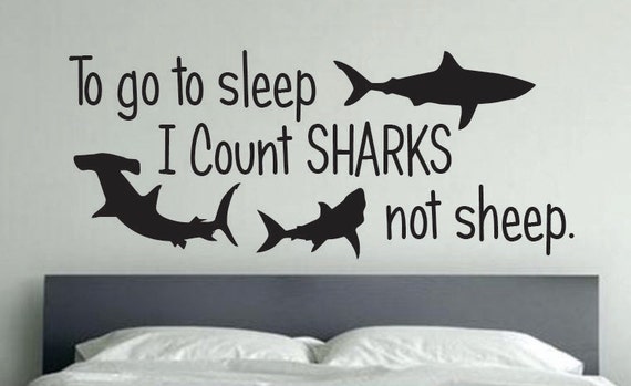 Shark Room Decor, To go to sleep I Count Sharks not sheep.