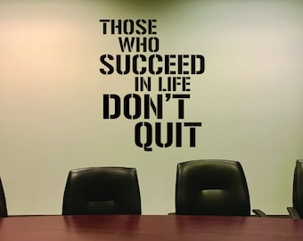 Office Wall Decor, Gym Wall Decal, Classroom Wall Decal, Inspirational Quote Sign, Those who Succeed in Life DON'T QUIT 217