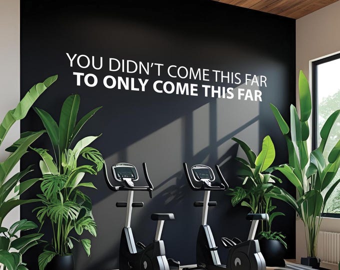 You Didn't Come This Far To Only COME THIS FAR Gym Wall Decal, Fitness Wall Decal, Chiropractor Decor, Physical Therapy Sign, Fitness Gift