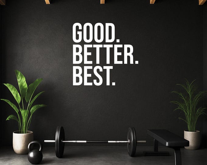 Good Better Best Quote Decal | Vinyl Wall Lettering | Gym Motivation Decor | Inspirational Home Wall Art