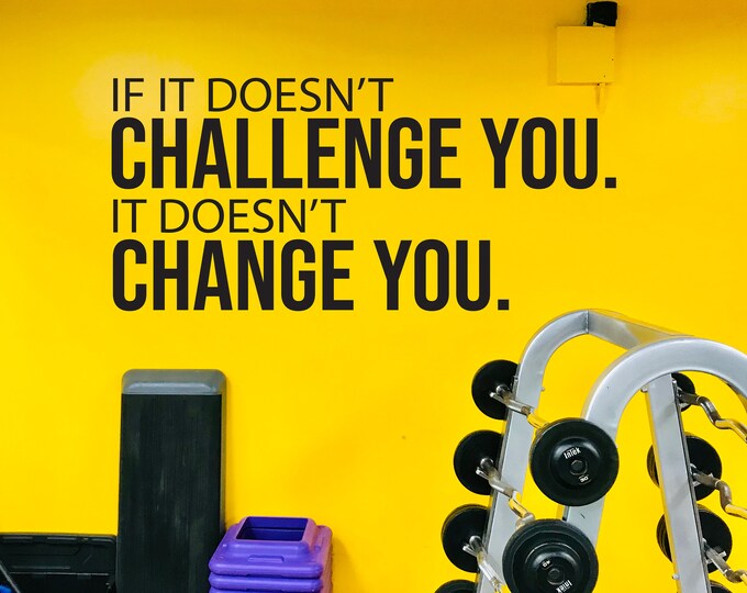 If it Doesn't CHALLENGE You. It Doesn't CHANGE You. Gym Quote Decor, Fitness Decor, Home Gym Design Idea, Fitness Gift Cycling Quote decor