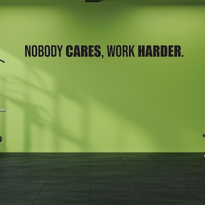 Nobody CARES, Work HARDER Fitness Wall Decal, Office Wall Decal, Motivational Quote Sticker, High School Sports, Inspirational Quote