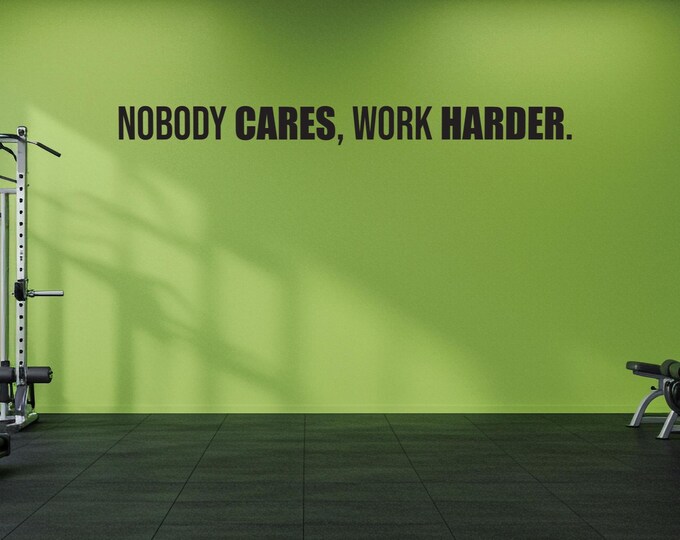 Nobody CARES, Work HARDER Fitness Wall Decal, Office Wall Decal, Motivational Quote Sticker, High School Sports, Inspirational Quote