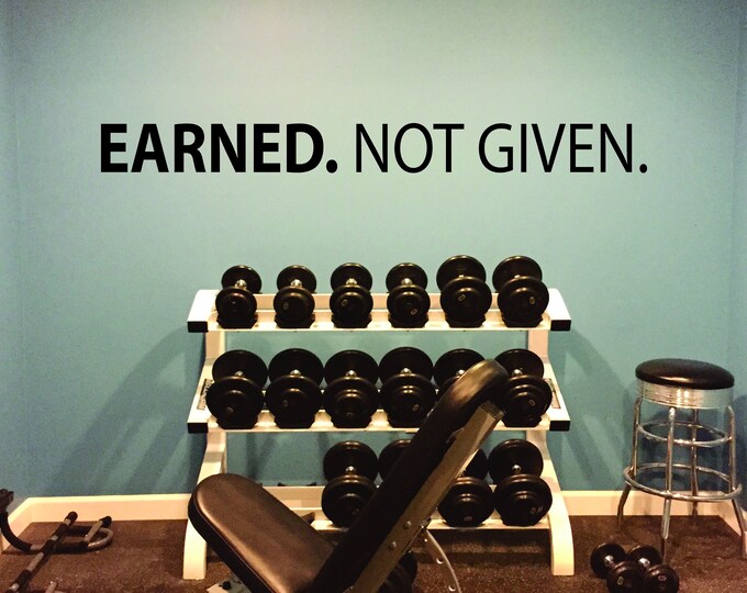 EARNED. NOT GIVEN. Fitness Wall Decal, Gym Wall Quote Decal, Gym Design Idea, Cycle Room Decor, Biking Decor, Ideas for Bike Room.