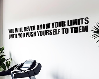 You Will Never Know Your Limits Until You Push Yourself To Them Vinyl Sticker Decal for Gym, Classroom, Office, Business, High School 130