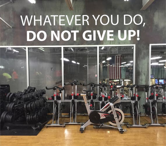 Fitness Wall Decal, Classroom Wall decor, Whatever you do, Do Not GIVE UP!