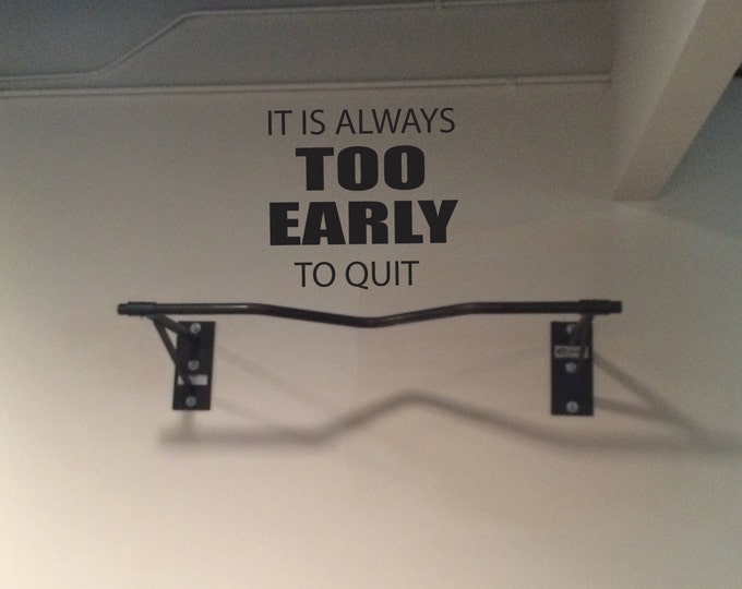 Hotel Fitness Center Gym Wall Decal. It Is Always Too Early to Quit