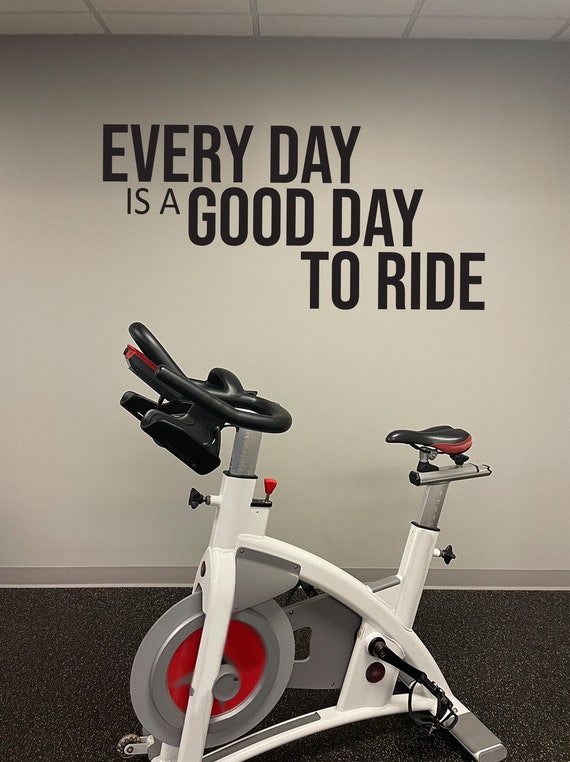 EVERY DAY is a GOOD Day To Ride, Gym Wall Decal, Gym Design Ideas, Gym Decor Idea, Fitness Decor, Cycling Decor, Home Gym Design