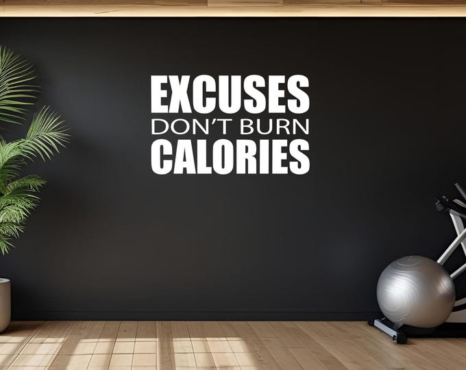 Motivational Gym Quote, Gym Ideas, Work out ideas, EXCUSES don't burn CALORIES, Fitness Sticker for Gym