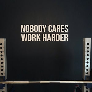 Home Gym Design Ideas, Nobody Cares WORK HARDER Wall Decal. Gym Decor Ideas, Gym Design Ideas, Office Wall Sign. 013