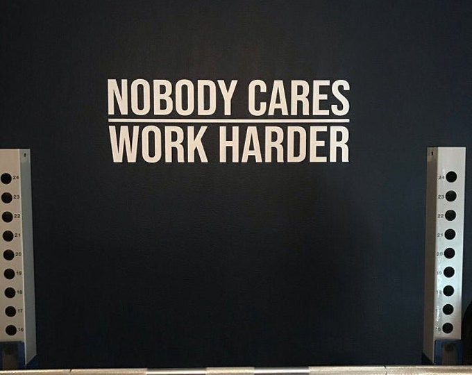 Home Gym Design Ideas, Nobody Cares WORK HARDER Wall Decal. Gym Decor Ideas, Gym Design Ideas, Office Wall Sign.