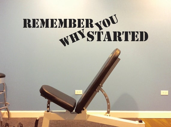 Inspirational Quote Wall Decal, Gym Wall Decal, Remember Why You Started Fitness Theme Decal