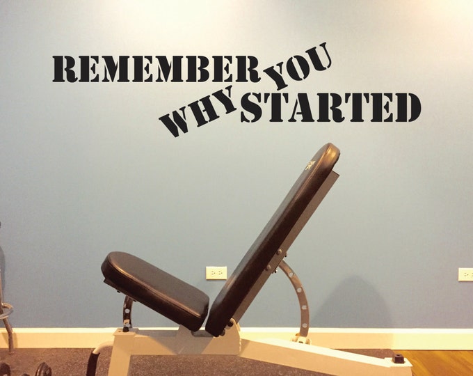 Inspirational Quote Wall Decal, Gym Wall Decal, Remember Why You Started Fitness Theme Decal