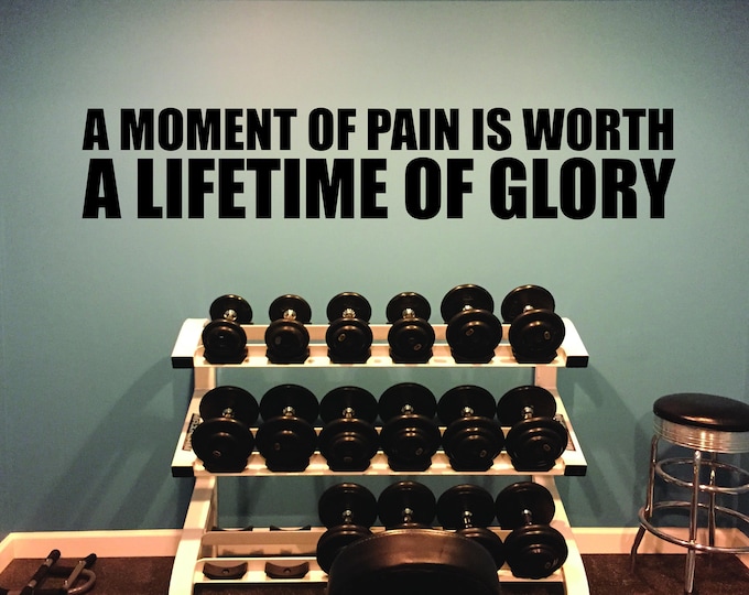 Gym Design, Gym Ideas, Studio Ideas, Gym Wall Decal. A Moment of Pain is Worth A Lifetime of Glory