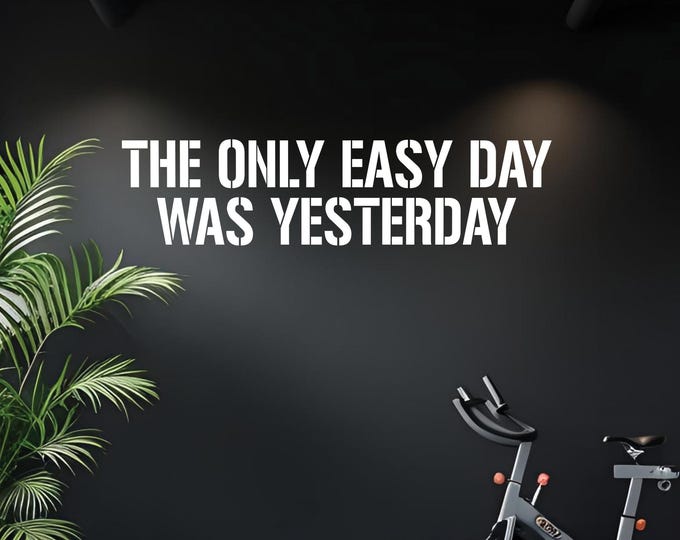 Motivational wall decal – The Only Easy Day Was Yesterday – hardcore gym, workout room, fitness wall decor, High School Weight Room