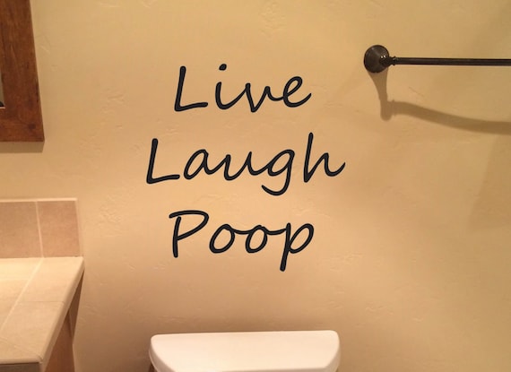 Funny Bathroom IDEAS, Live Laugh Poop Wall Decal, decorating ideas