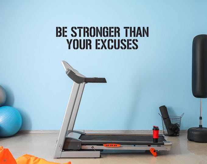 Fitness Wall Decal, Wall Decal For Gym, Office Wall Decal, Chiropractor Wall Decal. Be Stronger Than Your Excuses Wall Sticker.