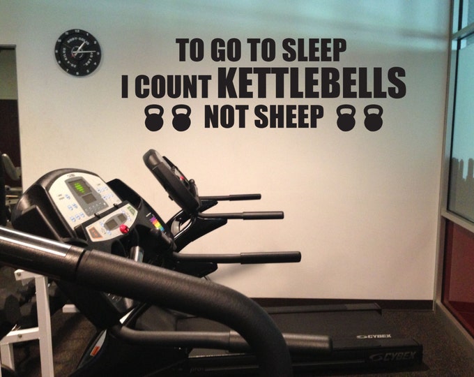 Funny Fitness Wall Decal, To go to sleep I count Kettlebells not sheep