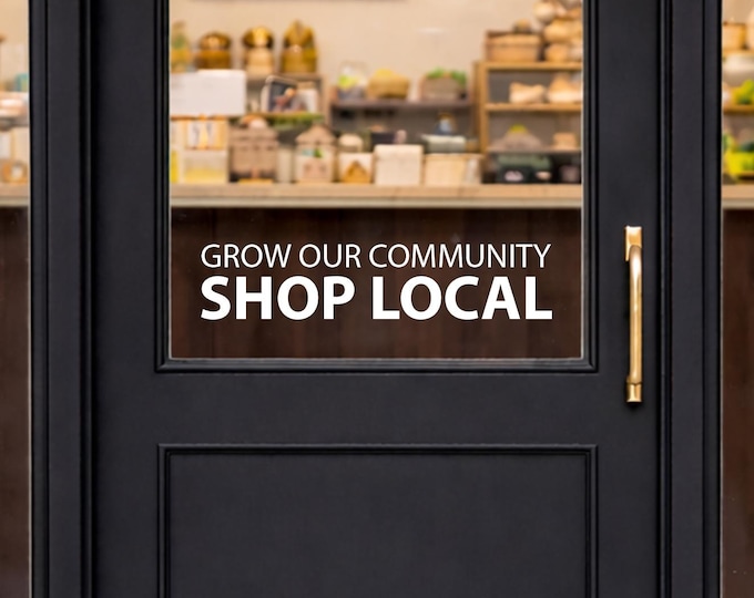 Grow Our Community, Shop Local. Store Front Decal, Business Sign, Business Sticker, Independent Shop Sticker. Wall or Window Decal