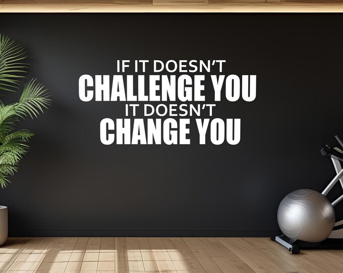 Gym Wall Decal, Physical Therapy Decor, Home Gym Ideas, Fitness Gift Cycling Quote, If it Doesn't CHALLENGE You It Doesn't CHANGE You