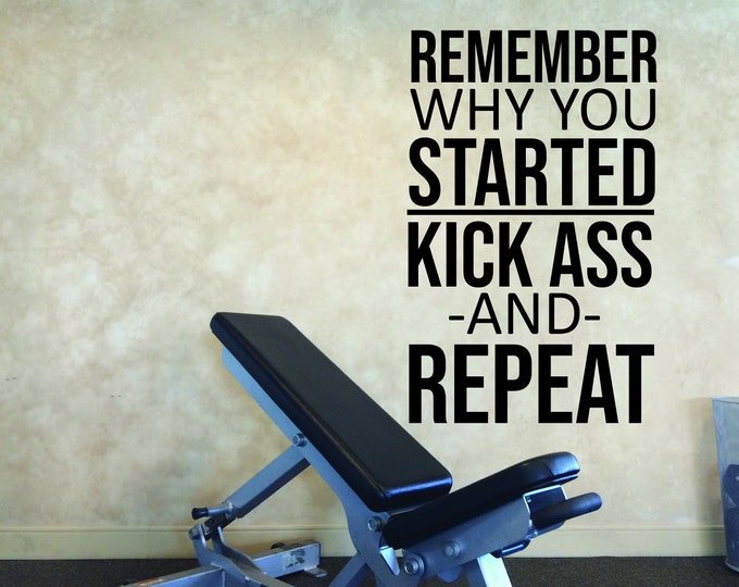 Remember Why You Started KICK ASS and REPEAT Gym Wall Decal, Inspirational Wall Decal, Sports Quote, Gym design ideas, office decor ideas