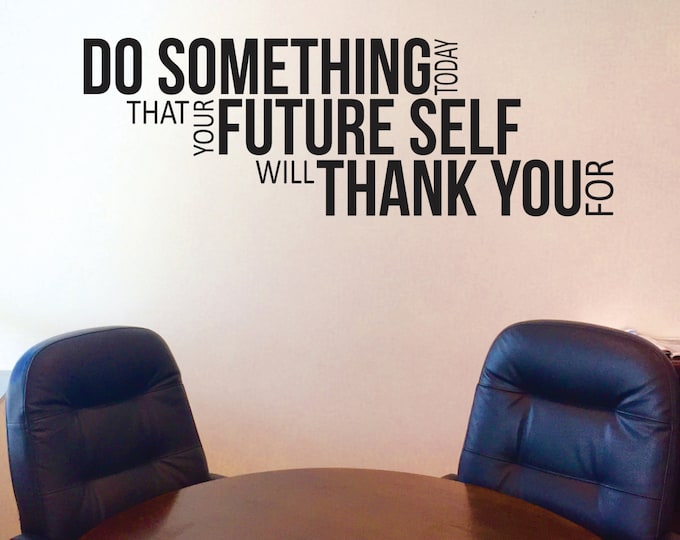 Inspirational Classroom Quote Decal, Motivational Office Decal, Do Something Today That Your Future Self Will Thank You For