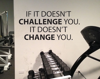Inspirational Wall Sticker, Classroom Decal, Gym Wall Decal, If It Doesn't Challenge You. It Doesn't Change You.