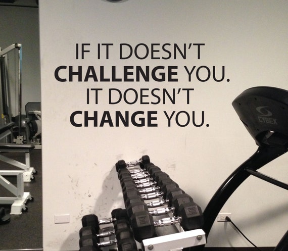 Inspirational Wall Sticker, Classroom Decal, Gym Wall Decal, If It Doesn't Challenge You. It Doesn't Change You.