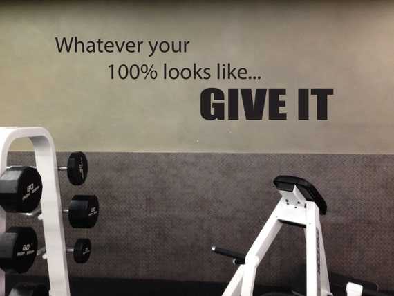 Fitness Motivation Wall Decal. Whatever your 100% looks like... GIVE IT!