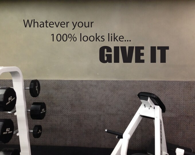 Fitness Motivation Wall Decal. Whatever your 100% looks like... GIVE IT!