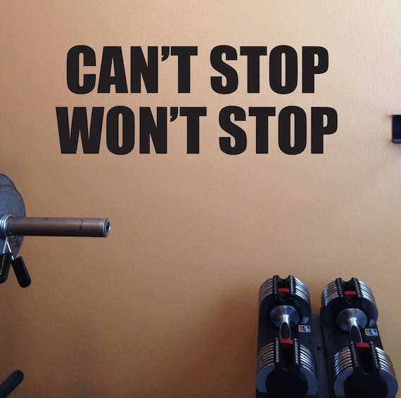 Home fitness work out decal, gym motivation, Can't Stop Won't Stop