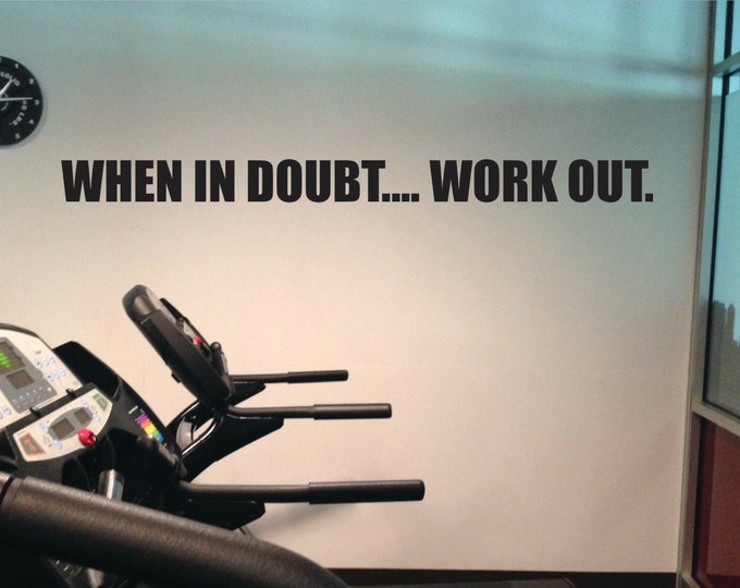 Work Out Decal, When in Doubt... Work Out, Vinyl Work Out Wall Art Decal, 5.5" x 60", item#76