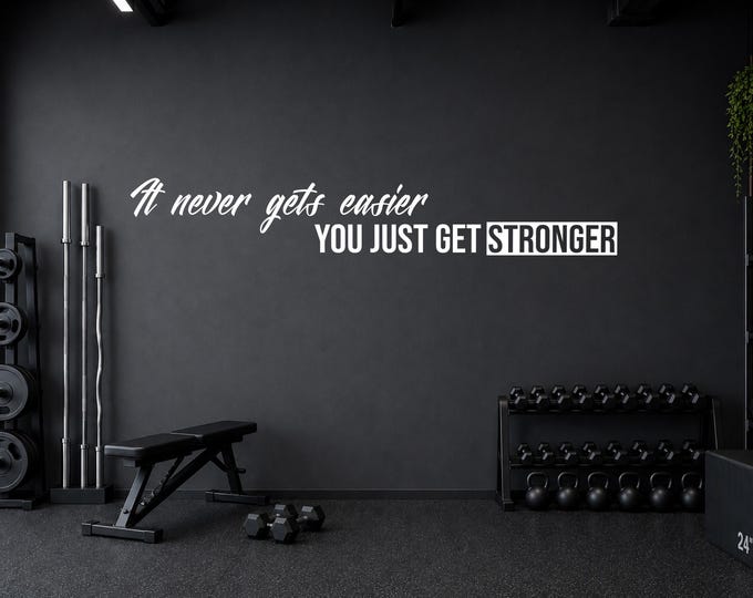 It Never Gets Easier You Just Get Stronger Motivational Gym Wall Decal , Office Wall Quote, Chiropractor Sign, Physical Therapy Sticker