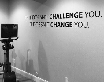 Classroom Decor Ideas, Gym Wall Decal, Physical Therapy Office Ideas, Doctor Office Sign, If It Doesn't CHALLENGE You. It Doesn't CHANGE You