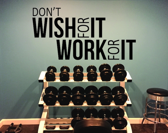 Gym Design, Gym Wall Decal, Classroom Decor. Don't Wish for it Work for it 006