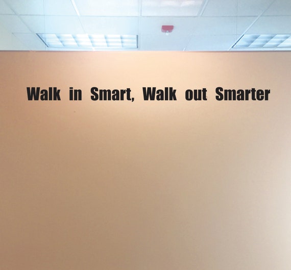 Wall Decor for Classroom , Walk in Smart, Walk out Smarter. Classroom Wall Decal