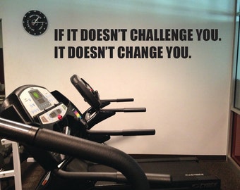 Motivational Gym Wall Decal, If it Doesn't Challenge You. It Doesn't Change You.