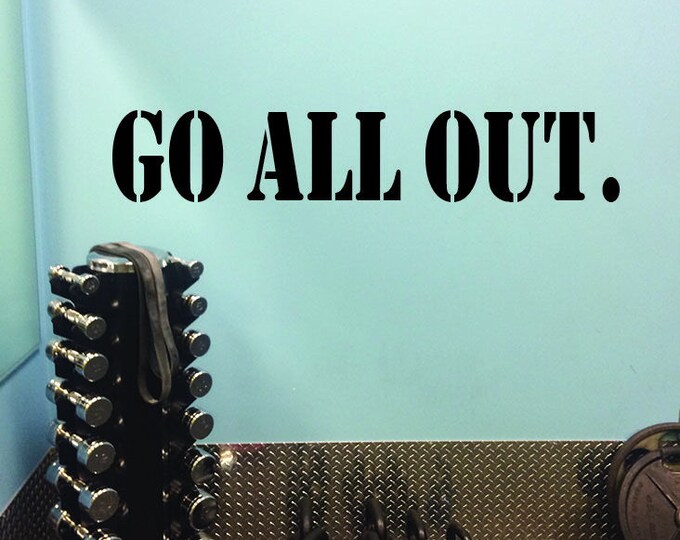 Fitness Sticker, Gym Sticker, Weight Room Decal, Go All Out.