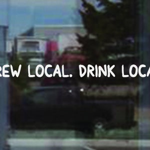 Brew Local. Drink Local. Decal. Brewery Sign, Beer Sign, Bar Sign. Local Brewery Sticker. Beer Sticker.
