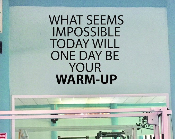 Large Gym Wall Decal, Gym Design, Fitness Studio Design, What seems impossible today will one day be your WARM-UP