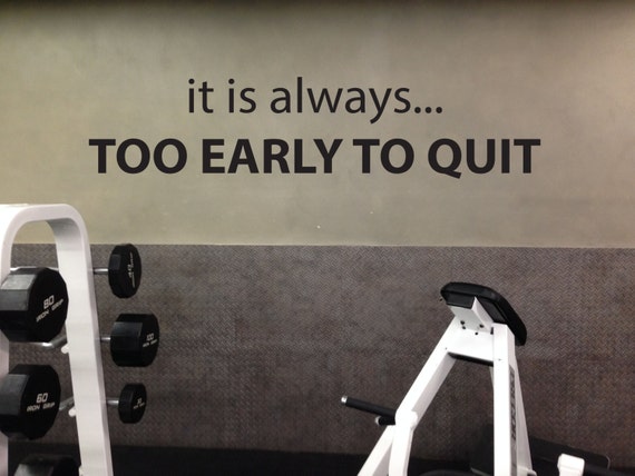 Studio Motivation Decal, Classroom decorating ideas, it is always.. Too Early to Quit