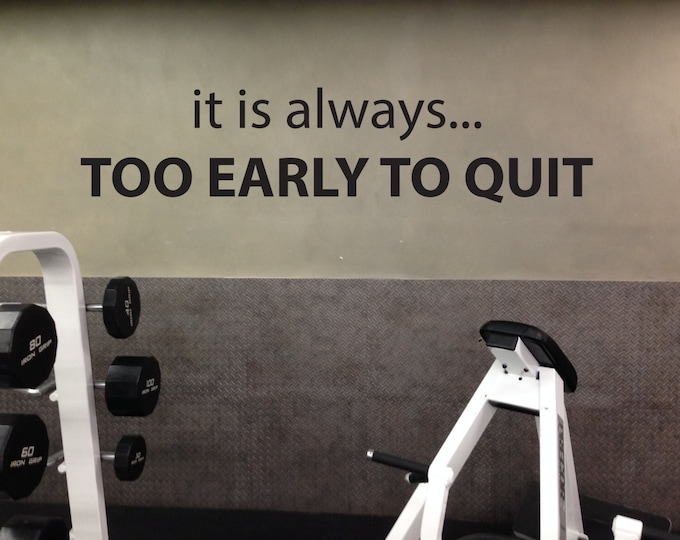 Studio Motivation Decal, Classroom decorating ideas, it is always.. Too Early to Quit