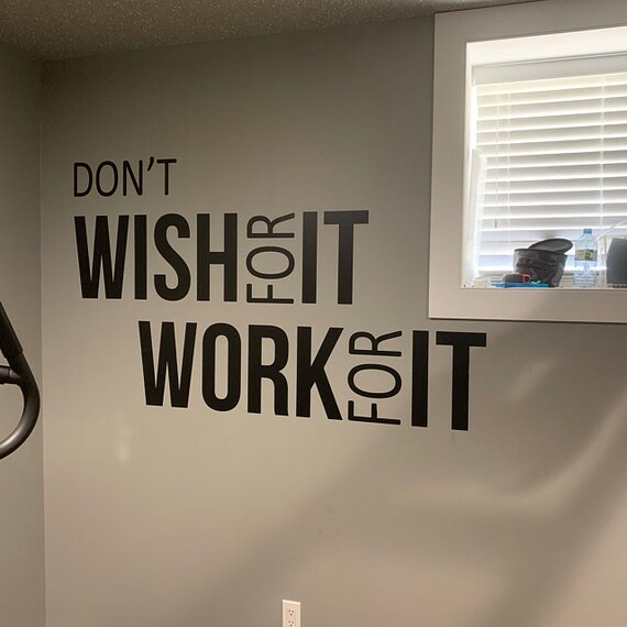 Inspirational Quote Decal, Don't Wish For It WORK FOR IT, Gym Wall Decal, Classroom Wall Decor, Office Wall Decor