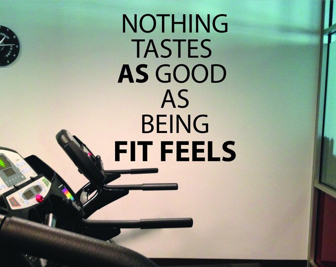 Fitness Decor, Home Gym Wall Decal, Fit Quote, Sports Decor, Nothing Tastes as Good as Being FIT FEELS