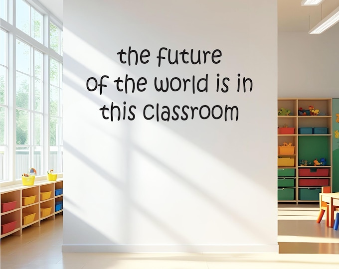 Classroom Sticker Decor, Pre-School Decor, Classroom Ideas, the future of the world is in this classroom Wall Decal, Door Sticker