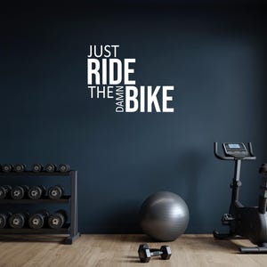 Cycling Studio Decor, Home Cycling Room Ideas, Home Gym Design Ideas, Just RIDE The Damn Bike gym wall decal. Wall Decor for Home Gym. 056